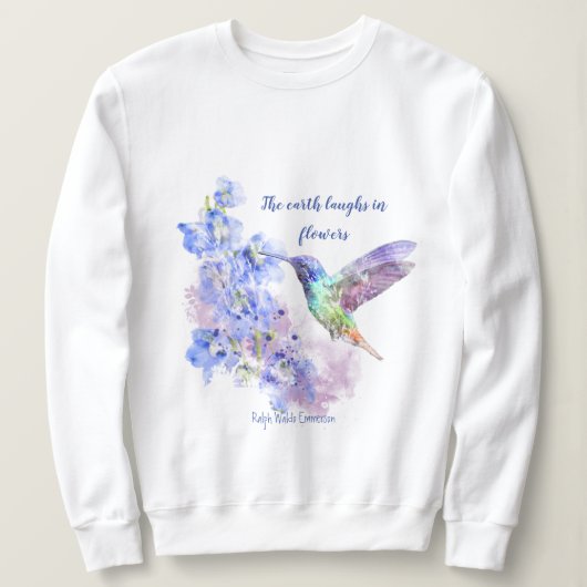 Erde lacht in Blume Zitat von Humming Bird Sweatshirt (Design vorne)