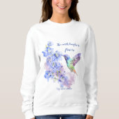 Erde lacht in Blume Zitat von Humming Bird Sweatshirt (Vorderseite)