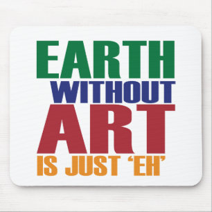 Erde ohne Kunst ist gerade wie Mousepad
