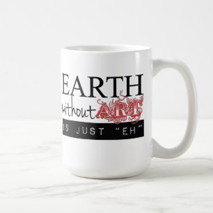 Erde ohne Kunst ist gerade wie Tasse