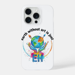 Erde ohne Kunst ist nur eh kreatives Künstlergesch iPhone 15 Pro Hülle