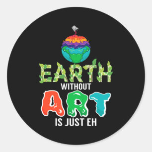 Erde ohne Kunst ist nur Eh lustige Wissenschaft Er Runder Aufkleber