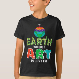 Erde ohne Kunst ist nur Eh Lustige Wissenschaft Er T-Shirt