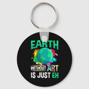 Erde ohne Kunst ist nur Eh Lustiger Künstler Maler Schlüsselanhänger