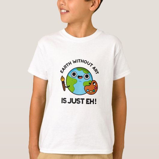 Erde ohne Kunst ist nur ein Astronomiepun T-Shirt (Vorderseite)
