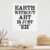 Erde ohne Kunst ist nur ein Poster (Küche)