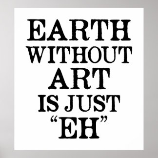 Erde ohne Kunst ist nur ein Poster