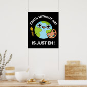 Erde ohne Kunst ist nur jede Astronomie Pun Dark B Poster (Küche)