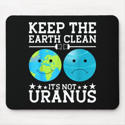 Erde sauber halten, es ist nicht Uranus Mousepad (Vorne)