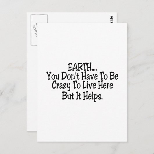 Erde Sie müssen nicht verrückt sein, um hier zu le Postkarte (Vorne/Hinten)