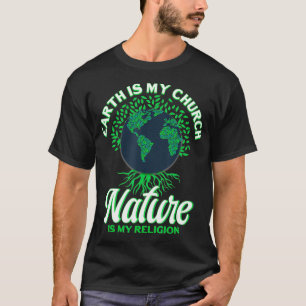 Erde Tag 22 April Natur ist meine Religion Erde T-Shirt