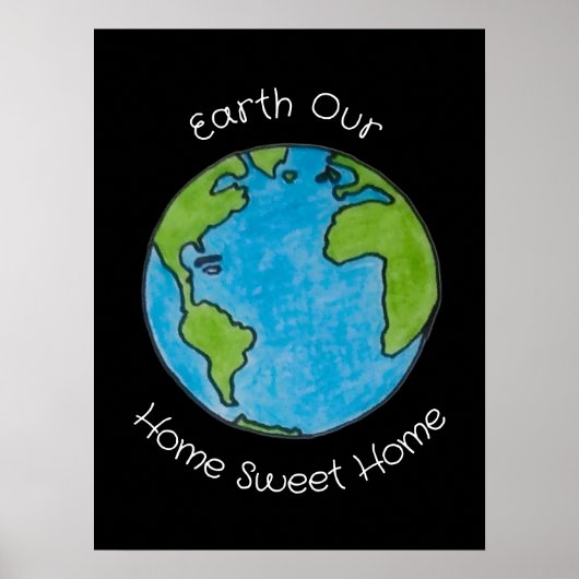 Erde Unser Zuhause Süßes Zuhause Poster (Vorne)