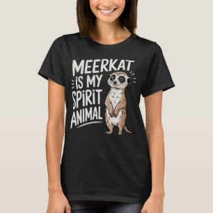 Erdmännchen ist mein Seelentier T-Shirt