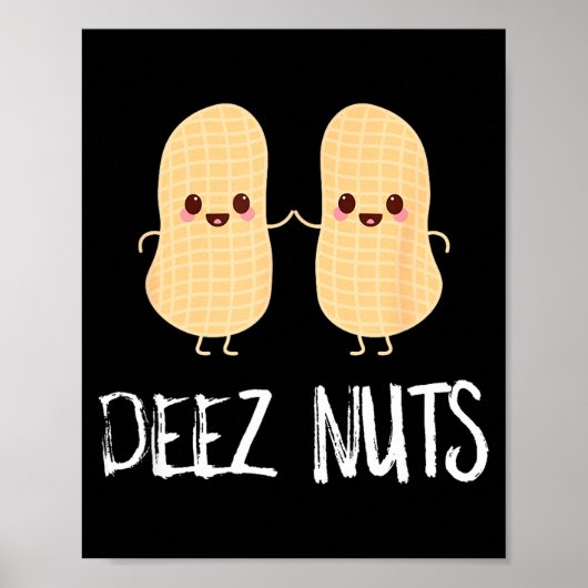 Erdnuss Essen Lustig Kawaii Süß Meme Deez Nuts Wit Poster (Vorne)