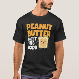 Erdnussbutter baute diesen Body-Peanut-Butter T-Shirt