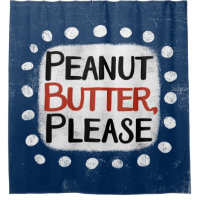 Erdnussbutter Bitte Duschvorhang