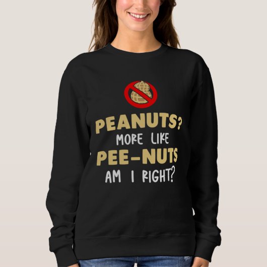 Erdnüsse eher wie Pipi-Nüsse, oder? Sweatshirt (Vorderseite)