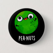 Erdnüsse Funny Crazy Pea Pun Dark BG Button (Vorderseite)