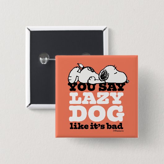 Erdnüsse | Snoopy Sie sagen Lazy Hund, als wäre es Button (Vorne & Hinten)