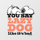 Erdnüsse | Snoopy Sie sagen Lazy Hund, als wäre es Fensteraufkleber (Blatt)
