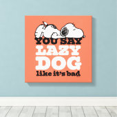 Erdnüsse | Snoopy Sie sagen Lazy Hund, als wäre es Leinwanddruck (Insitu (Holzboden))