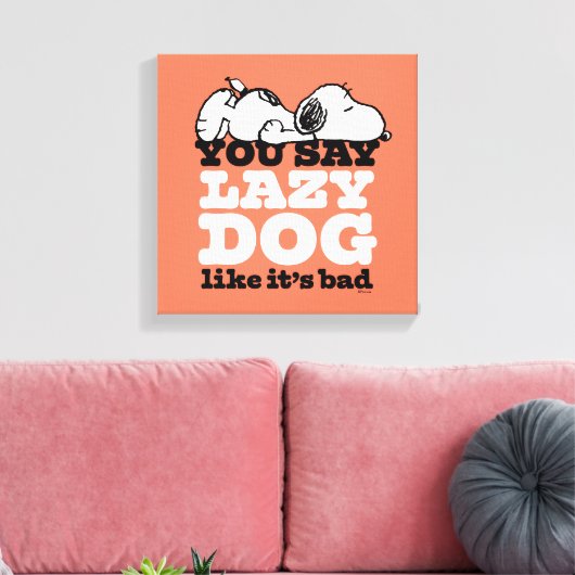 Erdnüsse | Snoopy Sie sagen Lazy Hund, als wäre es Leinwanddruck (Insitu (Wohnzimmer))