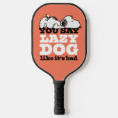 Erdnüsse | Snoopy Sie sagen Lazy Hund, als wäre es Pickleball Schläger (Vorderseite)