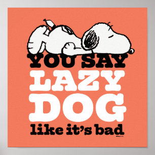 Erdnüsse   Snoopy Sie sagen Lazy Hund, als wäre es Poster