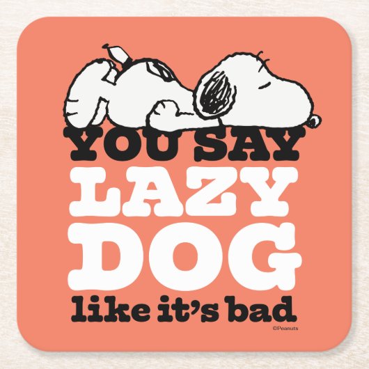 Erdnüsse | Snoopy Sie sagen Lazy Hund, als wäre es Rechteckiger Pappuntersetzer (Vorderseite)