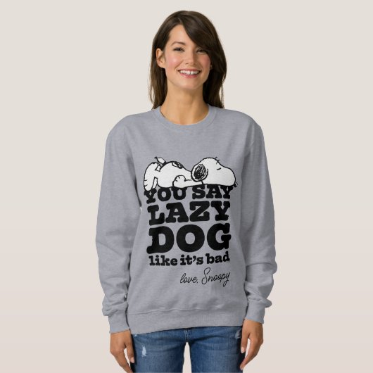 Erdnüsse | Snoopy Sie sagen Lazy Hund, als wäre es Sweatshirt (Vorne ganz)