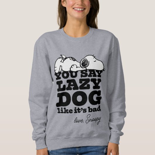 Erdnüsse | Snoopy Sie sagen Lazy Hund, als wäre es Sweatshirt (Vorderseite)
