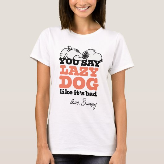 Erdnüsse | Snoopy Sie sagen Lazy Hund, als wäre es T-Shirt (Vorderseite)