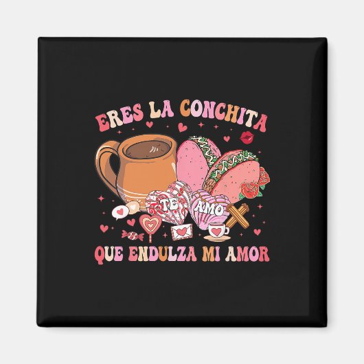 Eres La Conchita Que Endulza Mi Amor Mexican Valen Magnet (Vorne)