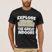 ERFAHREN SIE DIE GROSSEN INDOORS FUNNY HOMEBODY T  T-Shirt (Vorderseite)