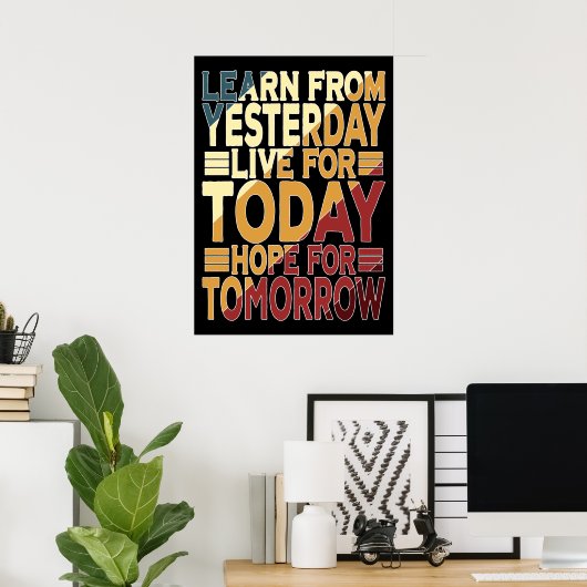 Erfahren Sie von gestern live for Today Poster (Heimbüro)