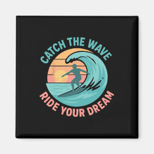 Erfasse die Welle, reite deinen Traum Magnet