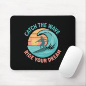 Erfasse die Welle, reite deinen Traum Mousepad (Mit Mouse)