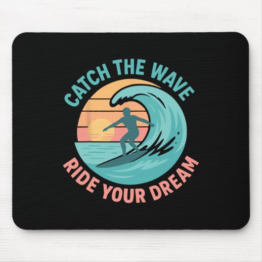 Erfasse die Welle, reite deinen Traum Mousepad (Vorne)