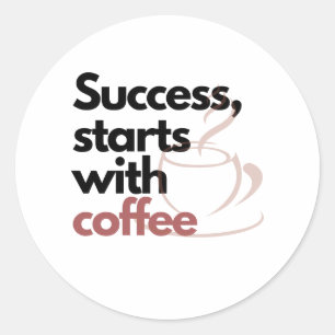 Erfolg, beginnt mit Kaffee Runder Aufkleber