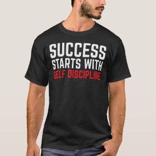 Erfolg beginnt mit Selbstdisziplin, motivierend T-Shirt