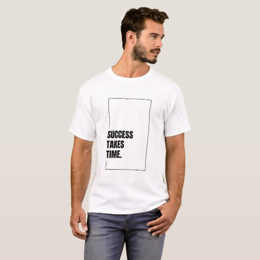 Erfolg braucht Zeit - Motivierend T - Shirt (Vorne ganz)