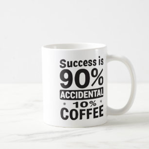 Erfolg ist 90% zufällig 10% Kaffee. Powered Kaffeetasse
