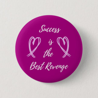 Erfolg ist das beste Rache-Abzeichen Button