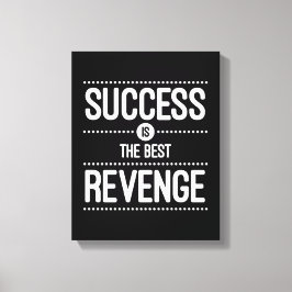Erfolg ist das beste Racheangebot Leinwanddruck