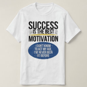 Erfolg ist die beste Motivation - Inspiration T-Shirt