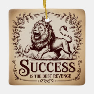 Erfolg ist die beste Rache Keramikornament
