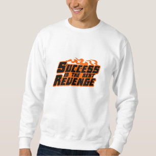 "Erfolg ist die beste Rache - kraftvolle Motivatio Sweatshirt