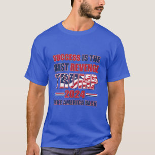 Erfolg ist die beste Rache T-Shirt