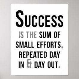 Erfolg ist die Summe der kleinen Anstrengungen Poster
