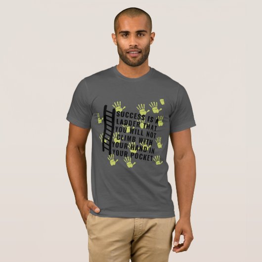 Erfolg ist eine Leiter, mit der Sie nicht klettern T-Shirt (Vorne ganz)